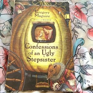 Gregory Maguire  Confessions of an Ugly Stepsister